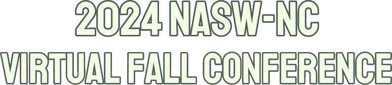 2024 NASW-NC Virtual Fall Conference